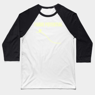 I Have Potential Energy Baseball T-Shirt